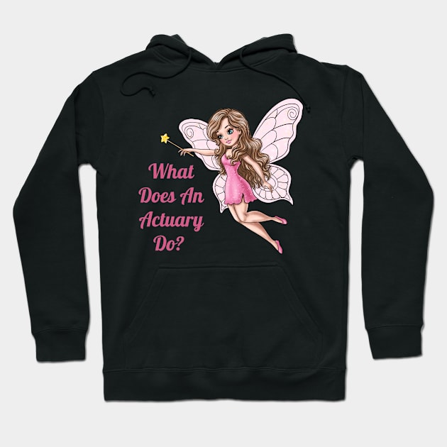 What Does An Actuary Do Fairy Hoodie by AGirlWithGoals